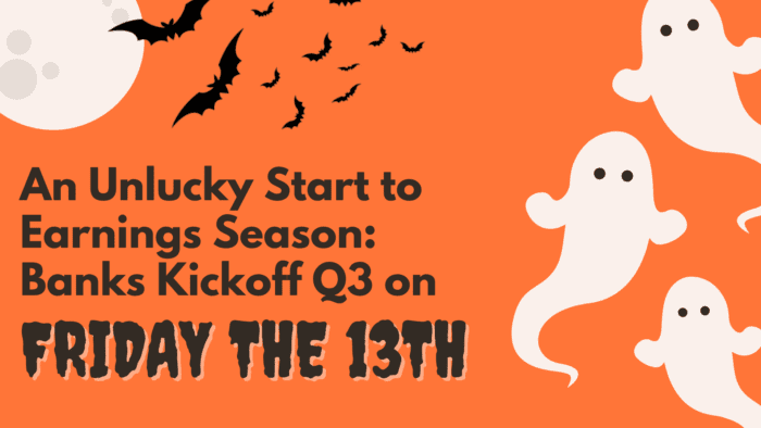 An Unlucky Start to Earnings Season: Banks Kickoff Q3 on Friday the 13th