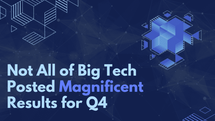 Not All of Big Tech Posted Magnificent Results for Q4