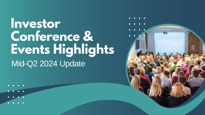 Mid-Q2 2024 Investor Conference & Events Highlights Update