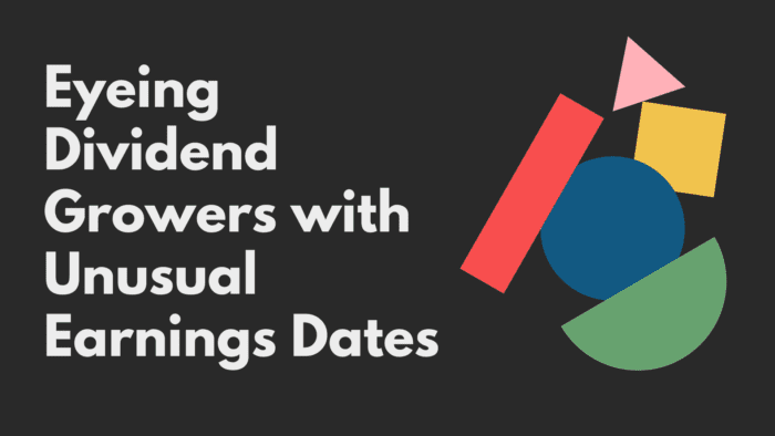 Eyeing Dividend Growers with Unusual Earnings Dates