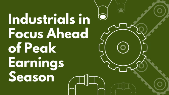 Industrials in Focus Ahead of Peak Earnings Season