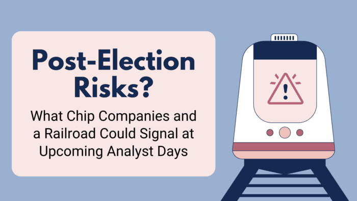 Post-Election Risks? What Chip Companies and a Railroad Could Signal at Upcoming Analyst Days​