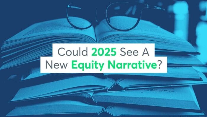 Could 2025 See A New Equity Narrative?
