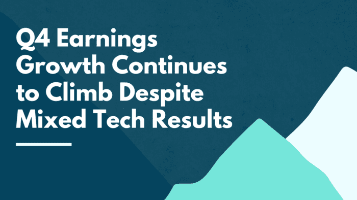 Q4 Earnings Growth Continues to Climb Despite Mixed Tech Results