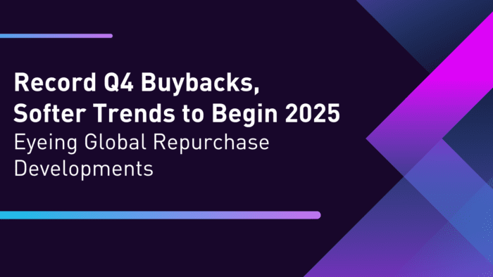 Record Q4 Buybacks, Softer Trends to Begin 2025. Eyeing Global Repurchase Developments