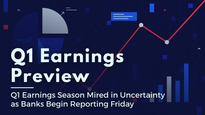 Q1 Earnings Season Mired in Uncertainty as Banks Begin Reporting Friday