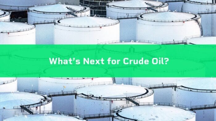 What’s Next for Crude Oil