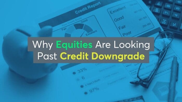 Why Equities Are Looking Past Credit Downgrade