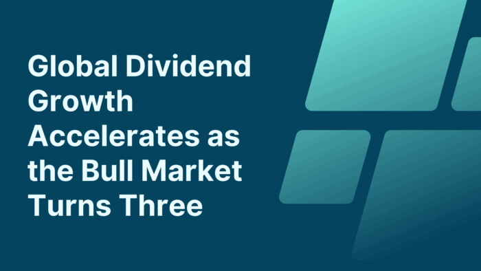Global Dividend Growth Accelerates as the Bull Market Turns Three