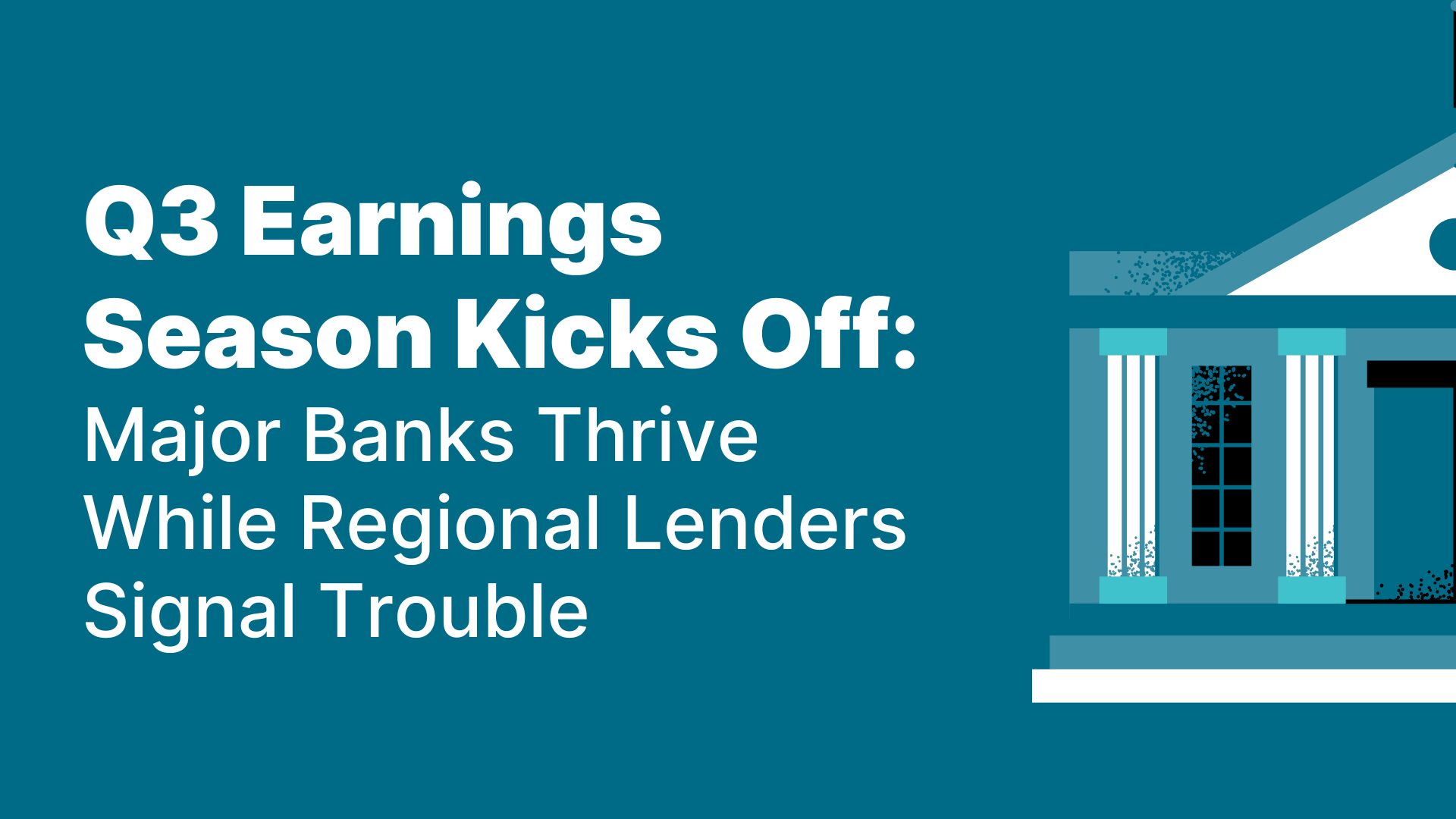 Q3 Earnings Season Kicks Off: Major Banks Thrive While Regional Lenders  Signal Trouble