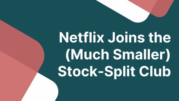 Netflix Joins the (Much Smaller) Stock-Split Club