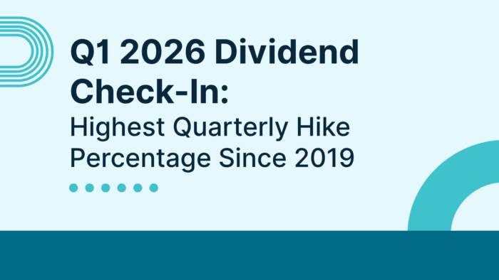 Q1 2026 Dividend Check-In: Highest Quarterly Hike Percentage Since 2019