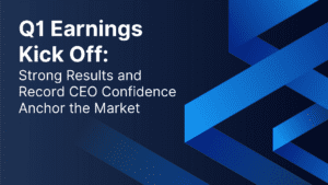 Q1 Earnings Kick Off: Strong Results and Record CEO Confidence Anchor the Market