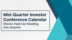 Mid-Quarter Investor Conference Calendar: Stocks Heat Up Heading Into Autumn