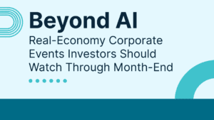 Beyond AI: Real-Economy Corporate Events Investors Should Watch Through Month-End