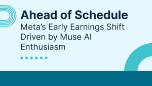 Ahead of Schedule: Meta’s Early Earnings Shift Driven by Muse AI Enthusiasm
